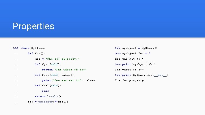 Properties >>> class My. Class: >>> myobject = My. Class() . . . >>>