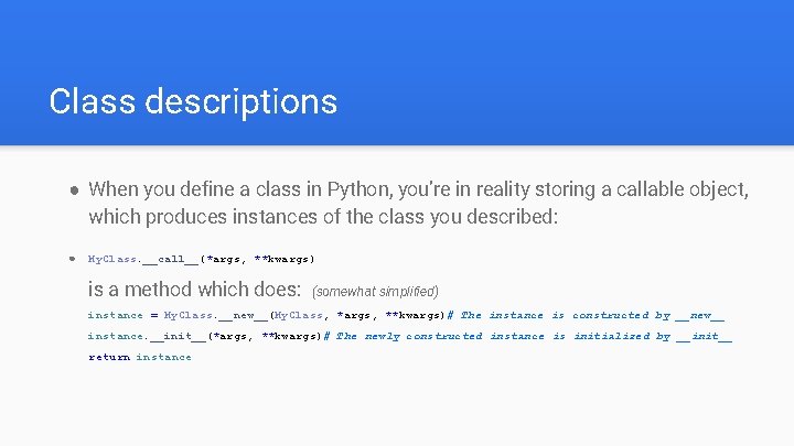 Class descriptions ● When you define a class in Python, you’re in reality storing
