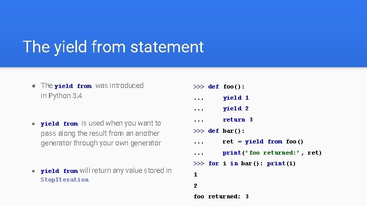 The yield from statement ● The yield from was introduced in Python 3. 4