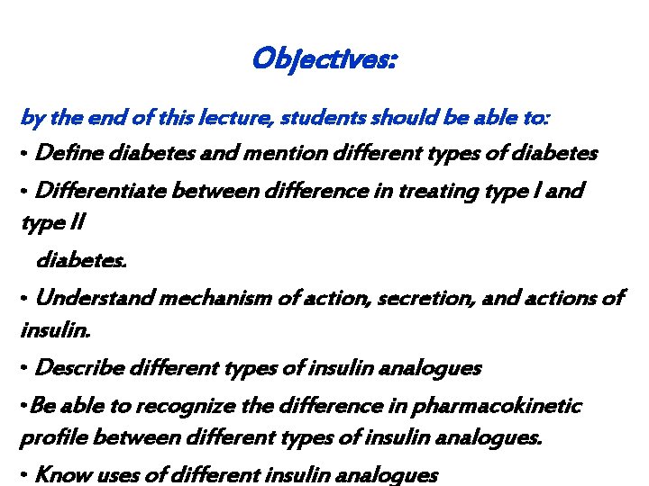 Objectives: by the end of this lecture, students should be able to: • Define