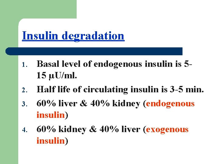 Insulin degradation 1. 2. 3. 4. Basal level of endogenous insulin is 515 µU/ml.