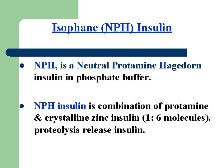 Isophane (NPH) Insulin l NPH, is a Neutral Protamine Hagedorn insulin in phosphate buffer.