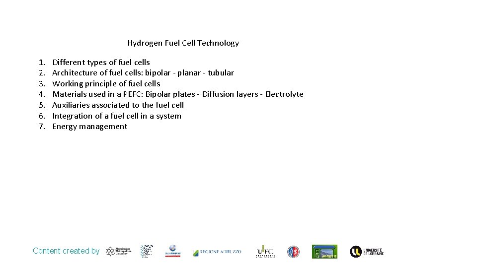 Hydrogen Fuel Cell Technology 1. 2. 3. 4. 5. 6. 7. Different types of