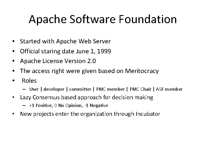 Apache Software Foundation • • • Started with Apache Web Server Official staring date