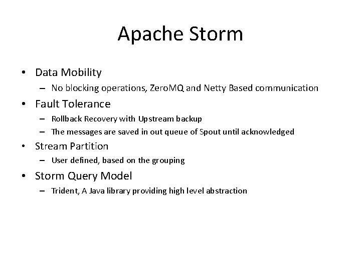 Apache Storm • Data Mobility – No blocking operations, Zero. MQ and Netty Based