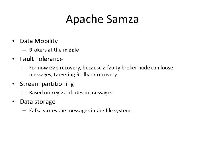 Apache Samza • Data Mobility – Brokers at the middle • Fault Tolerance –