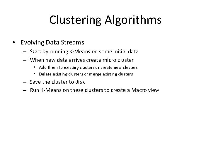 Clustering Algorithms • Evolving Data Streams – Start by running K-Means on some initial