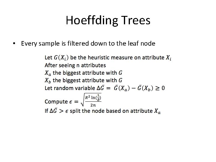 Hoeffding Trees • Every sample is filtered down to the leaf node 