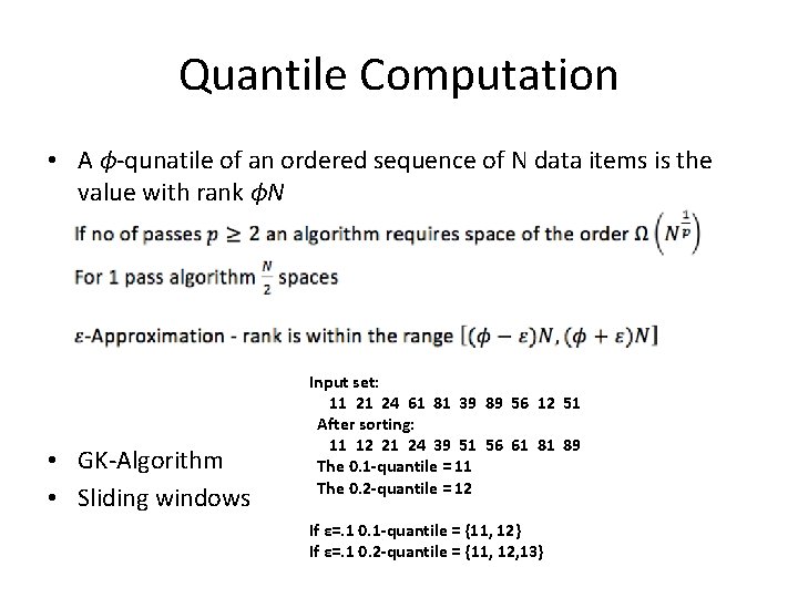 Quantile Computation • A ϕ-qunatile of an ordered sequence of N data items is
