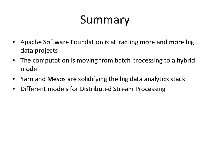 Summary • Apache Software Foundation is attracting more and more big data projects •