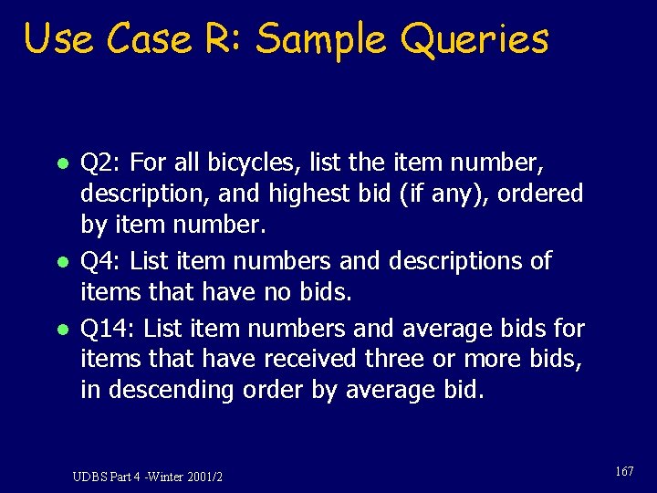 Use Case R: Sample Queries l l l Q 2: For all bicycles, list
