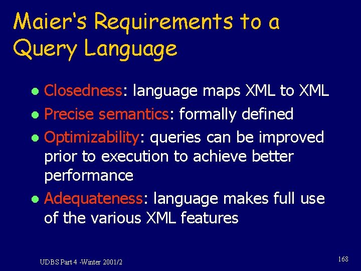 Maier‘s Requirements to a Query Language Closedness: language maps XML to XML l Precise