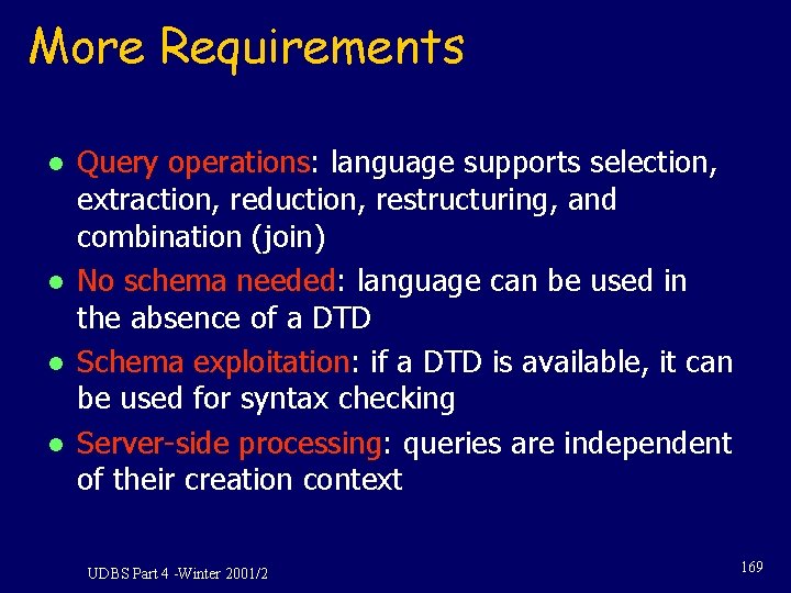 More Requirements l l Query operations: language supports selection, extraction, reduction, restructuring, and combination