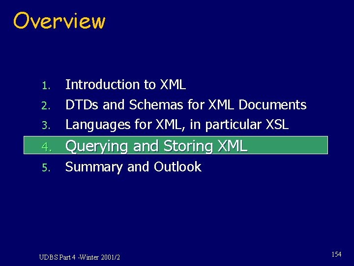 Overview 3. Introduction to XML DTDs and Schemas for XML Documents Languages for XML,