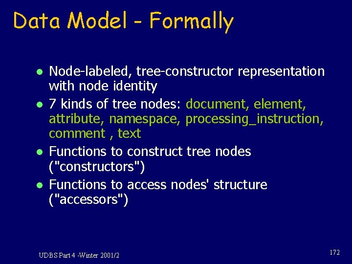 Data Model - Formally l l Node-labeled, tree-constructor representation with node identity 7 kinds