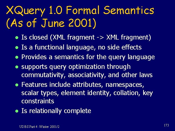 XQuery 1. 0 Formal Semantics (As of June 2001) l l l Is closed
