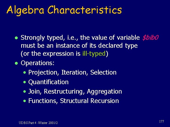 Algebra Characteristics l l Strongly typed, i. e. , the value of variable $bib