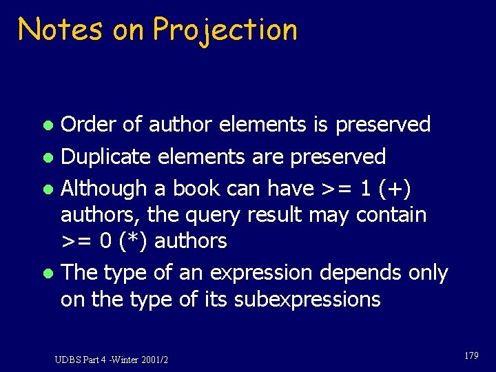 Notes on Projection Order of author elements is preserved l Duplicate elements are preserved