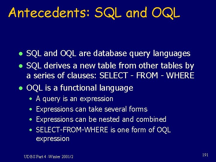 Antecedents: SQL and OQL l l l SQL and OQL are database query languages