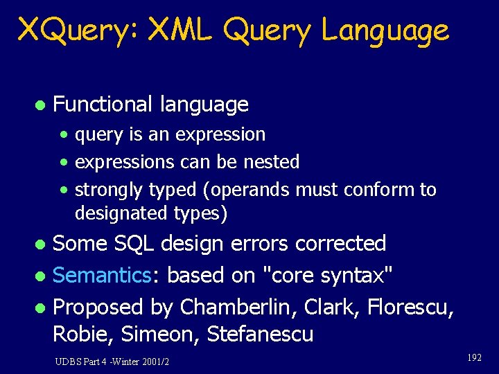 XQuery: XML Query Language l Functional language • query is an expression • expressions