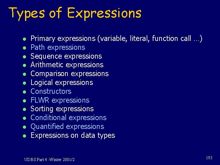 Types of Expressions l l l Primary expressions (variable, literal, function call …) Path
