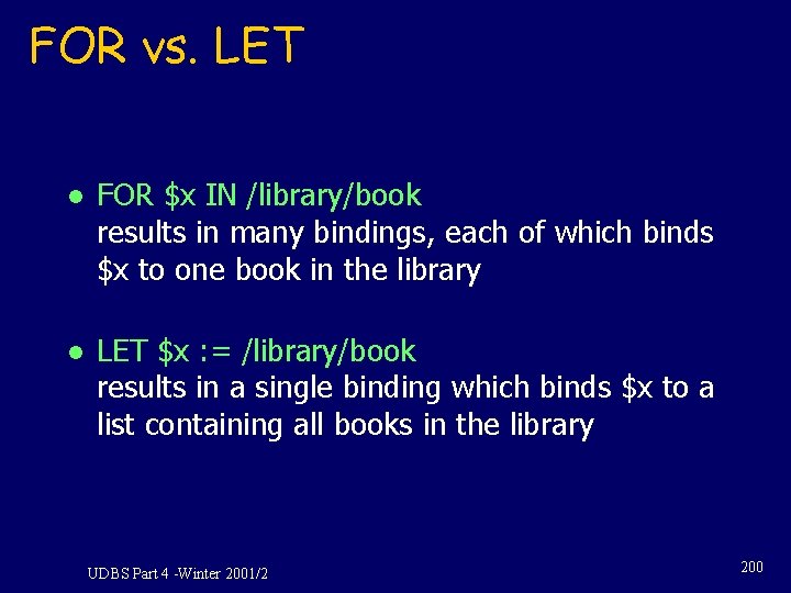 FOR vs. LET l FOR $x IN /library/book results in many bindings, each of