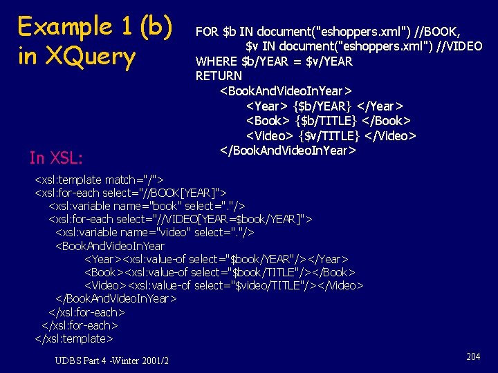 Example 1 (b) in XQuery In XSL: FOR $b IN document("eshoppers. xml") //BOOK, $v