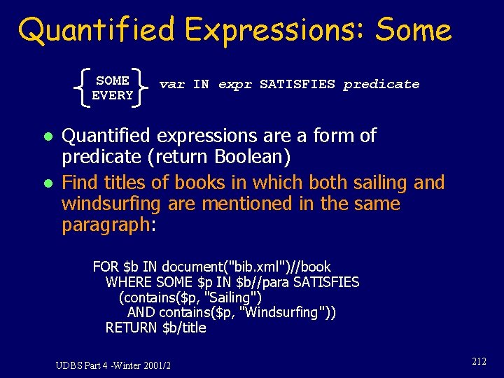 Quantified Expressions: Some SOME EVERY l l var IN expr SATISFIES predicate Quantified expressions