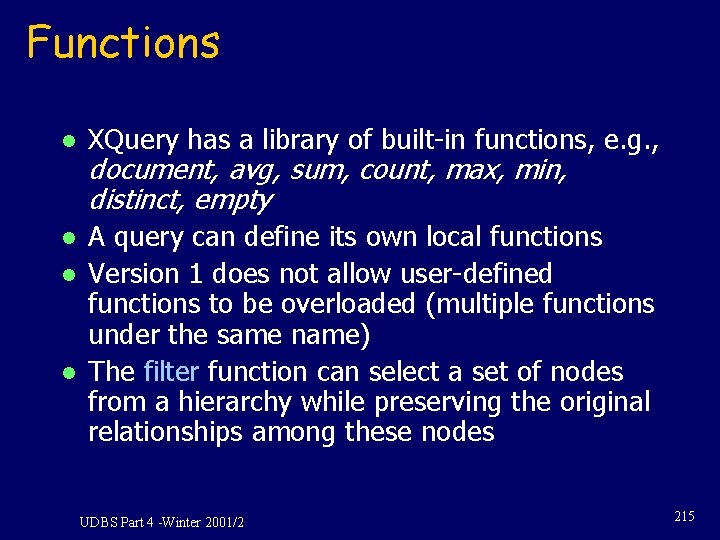 Functions l XQuery has a library of built-in functions, e. g. , l A