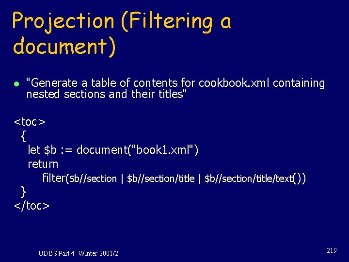Projection (Filtering a document) l "Generate a table of contents for cookbook. xml containing