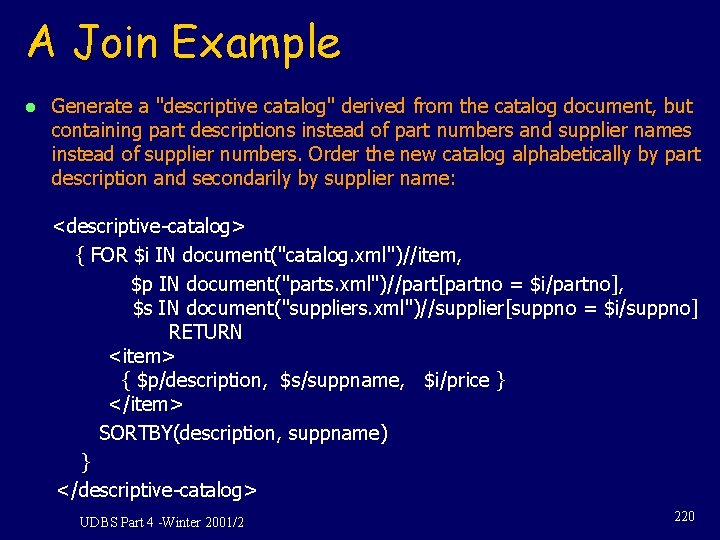 A Join Example l Generate a "descriptive catalog" derived from the catalog document, but