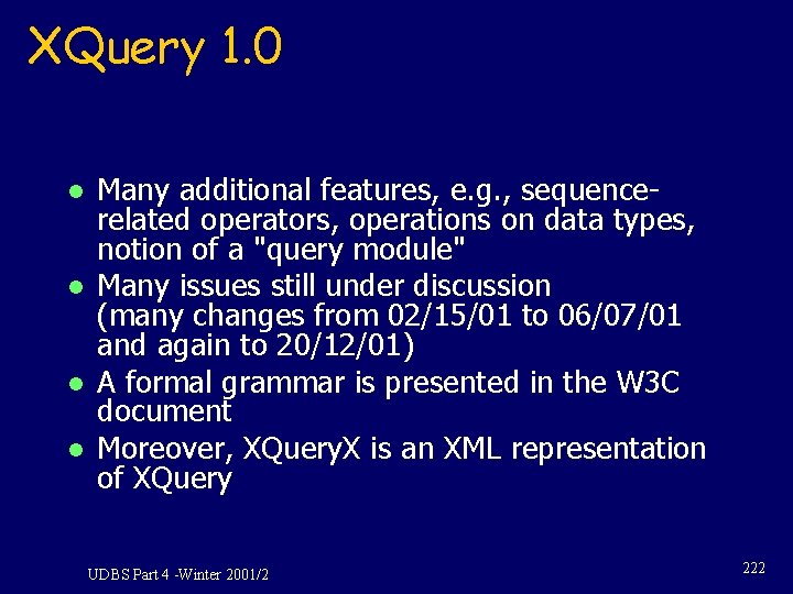 XQuery 1. 0 l l Many additional features, e. g. , sequencerelated operators, operations