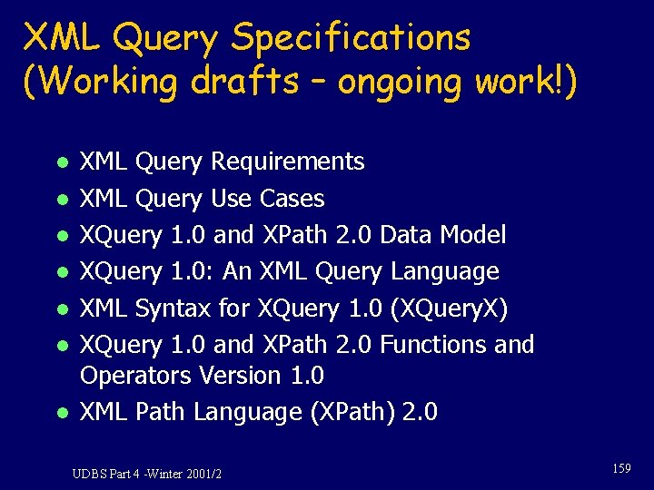 XML Query Specifications (Working drafts – ongoing work!) l l l l XML Query