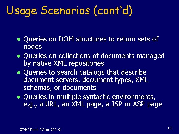 Usage Scenarios (cont‘d) l l Queries on DOM structures to return sets of nodes