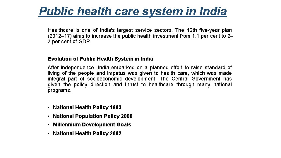 Public health care system in India Healthcare is one of India's largest service sectors.