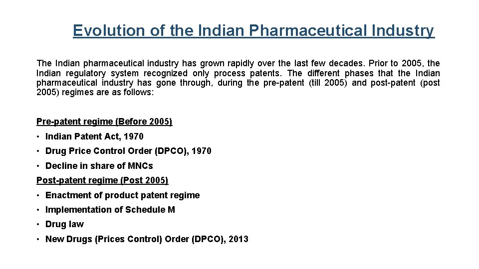 Evolution of the Indian Pharmaceutical Industry The Indian pharmaceutical industry has grown rapidly over