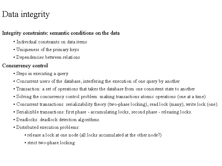 Data integrity Integrity constraints: semantic conditions on the data • Individual constraints on data