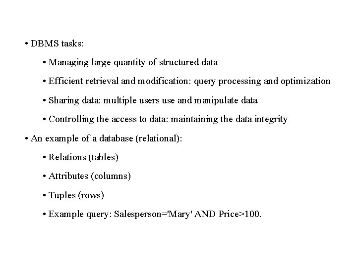  • DBMS tasks: • Managing large quantity of structured data • Efficient retrieval
