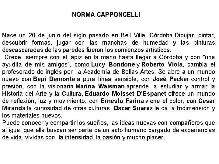 NORMA CAPPONCELLI Nace un 20 de junio del siglo pasado en Bell Ville, Córdoba.