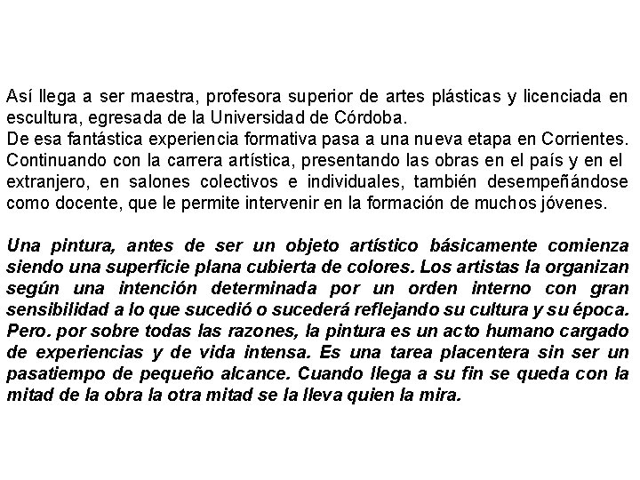 Así llega a ser maestra, profesora superior de artes plásticas y licenciada en escultura,