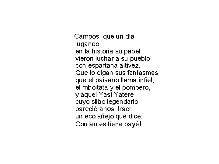 Campos, que un día jugando en la historia su papel vieron luchar a su