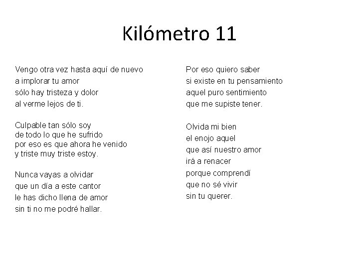 Kilómetro 11 Vengo otra vez hasta aquí de nuevo a implorar tu amor sólo