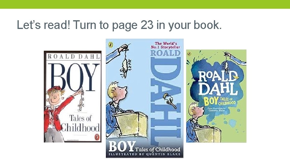 Let’s read! Turn to page 23 in your book. 