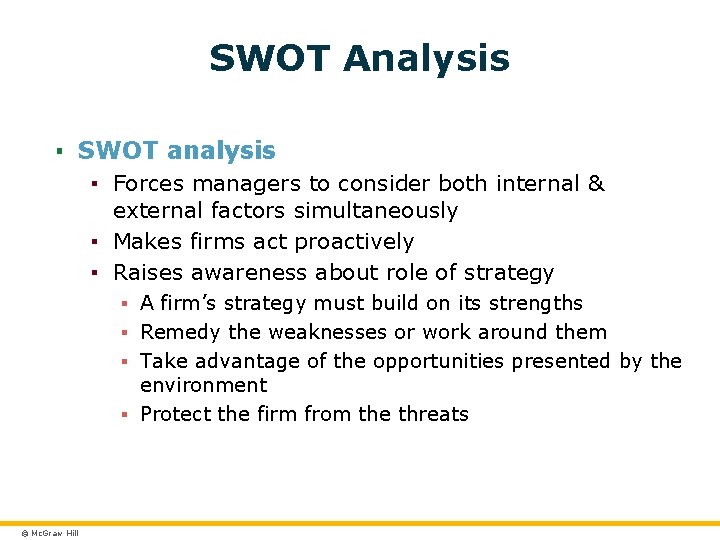 SWOT Analysis 2 -10 ▪ SWOT analysis ▪ Forces managers to consider both internal