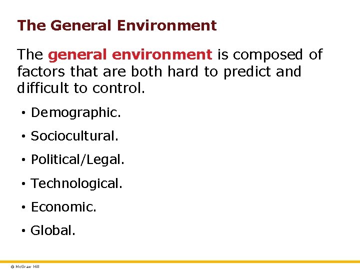 The General Environment The general environment is composed of factors that are both hard