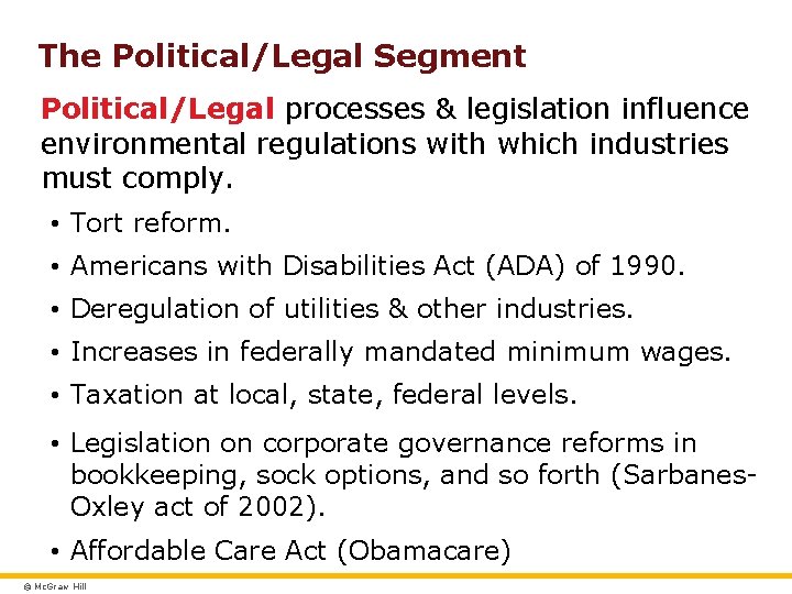 The Political/Legal Segment Political/Legal processes & legislation influence environmental regulations with which industries must