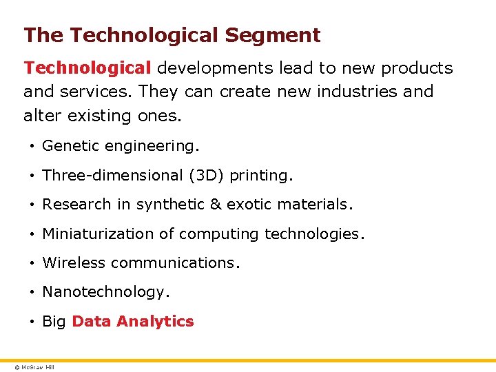 The Technological Segment Technological developments lead to new products and services. They can create