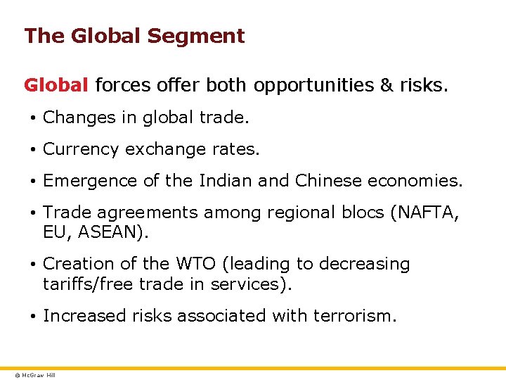 The Global Segment Global forces offer both opportunities & risks. • Changes in global