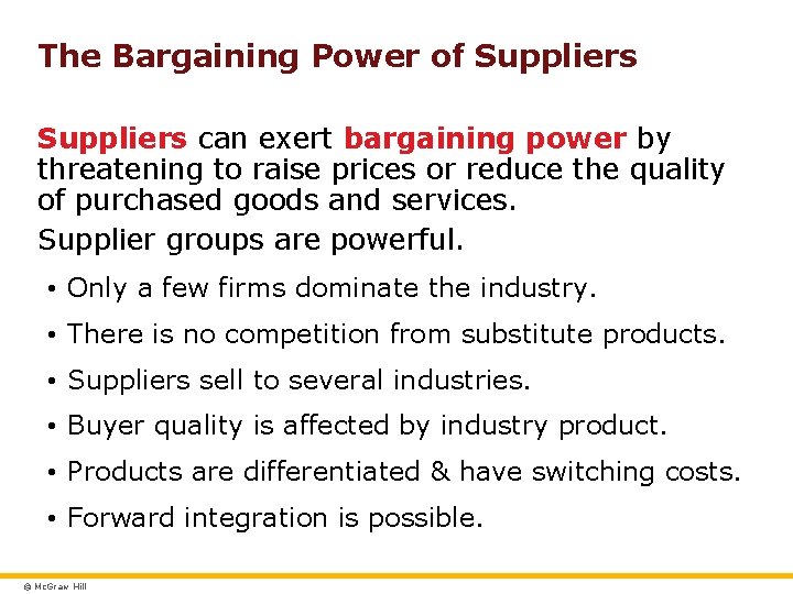 The Bargaining Power of Suppliers can exert bargaining power by threatening to raise prices
