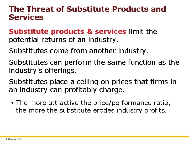 The Threat of Substitute Products and Services Substitute products & services limit the potential